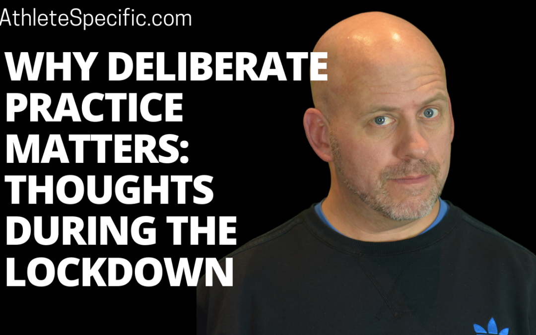 Why Deliberate Practice Matters: Ideas During The Lockdown