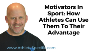 Motivators In Sport: How Athletes Can Use Them To Their Advantage