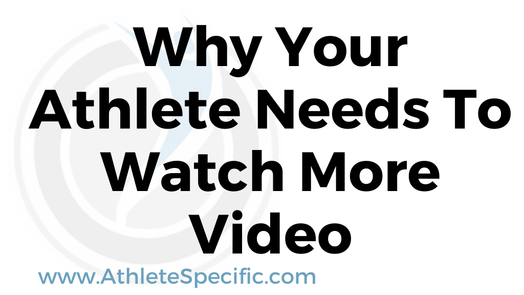 Why Your Athlete Needs To Watch More Video